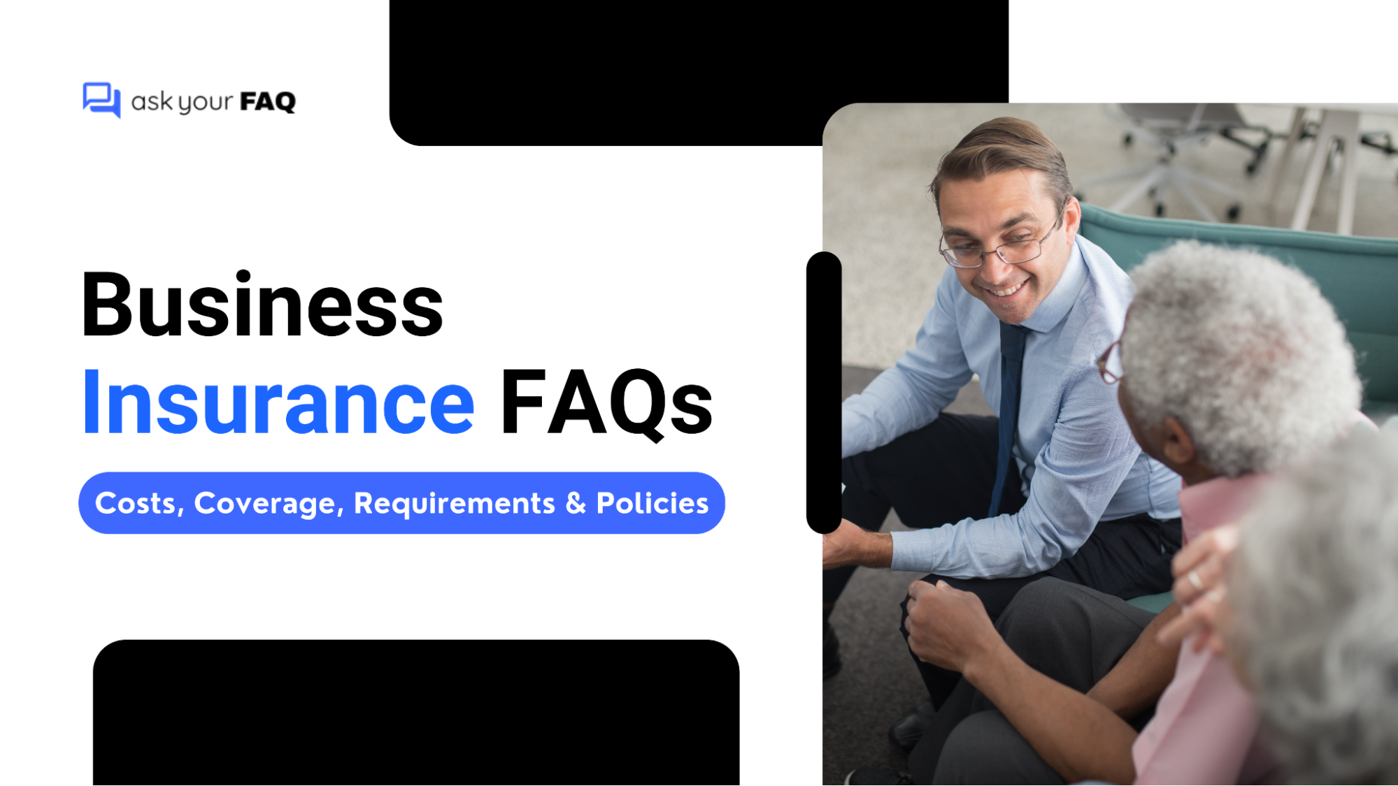Business Insurance FAQs: Costs, Coverage, Requirements & Policies